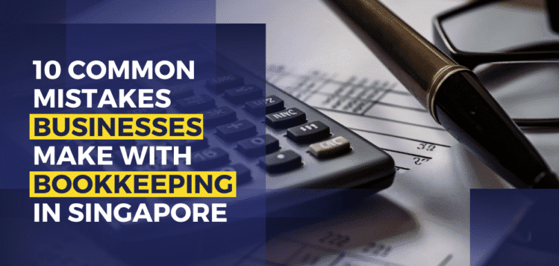 10 Common Mistakes Businesses Make With Bookkeeping In Singapore