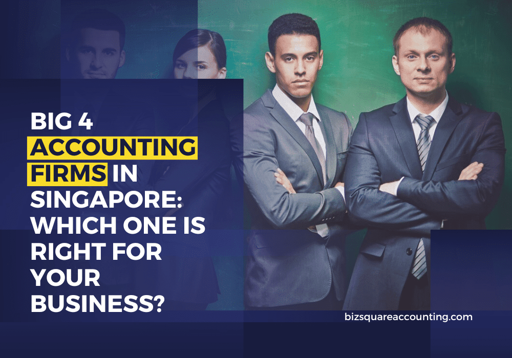 Big 4 Accounting Firms in Singapore Which One is Right for Your Business