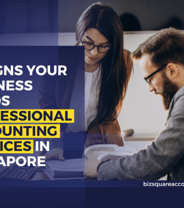 10 Signs Your Business Needs Professional Accounting Services In Singapore