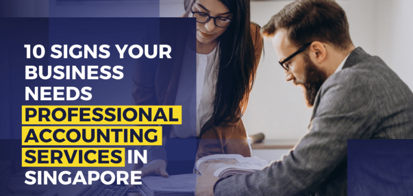 10 Signs Your Business Needs Professional Accounting Services In Singapore