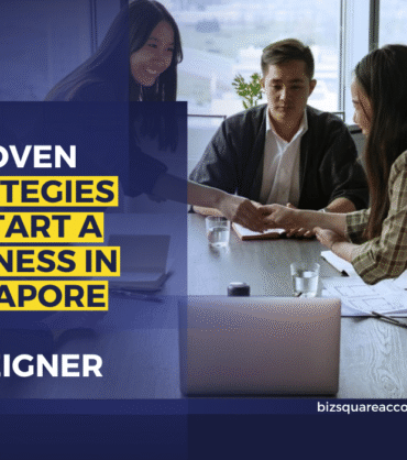5 Proven Strategies To Start A Business In Singapore As A Foreigner