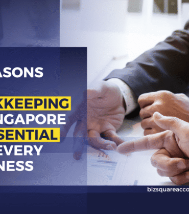 7 Reasons Why Bookkeeping In Singapore Is Essential For Every Business