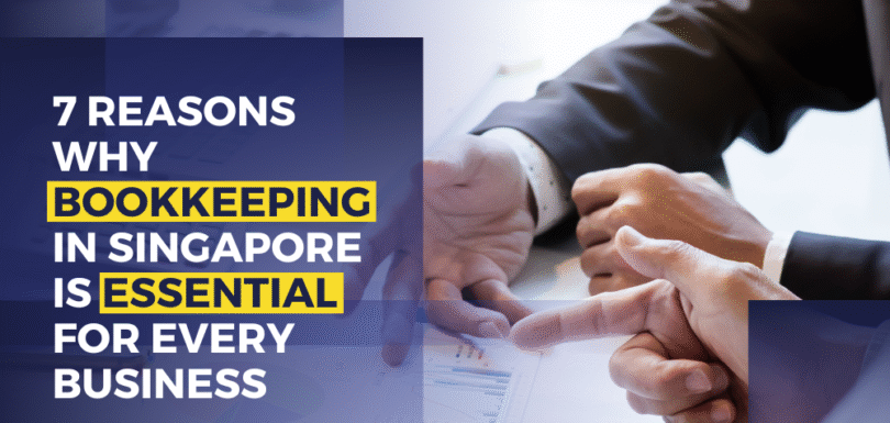 7 Reasons Why Bookkeeping In Singapore Is Essential For Every Business