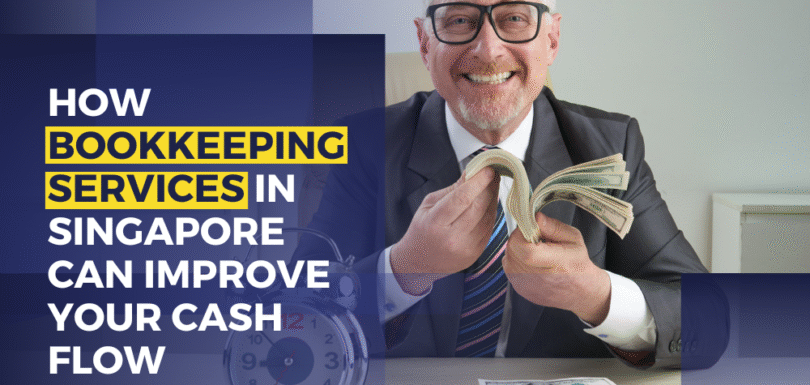 How Bookkeeping Services In Singapore Can Improve Your Cash Flow