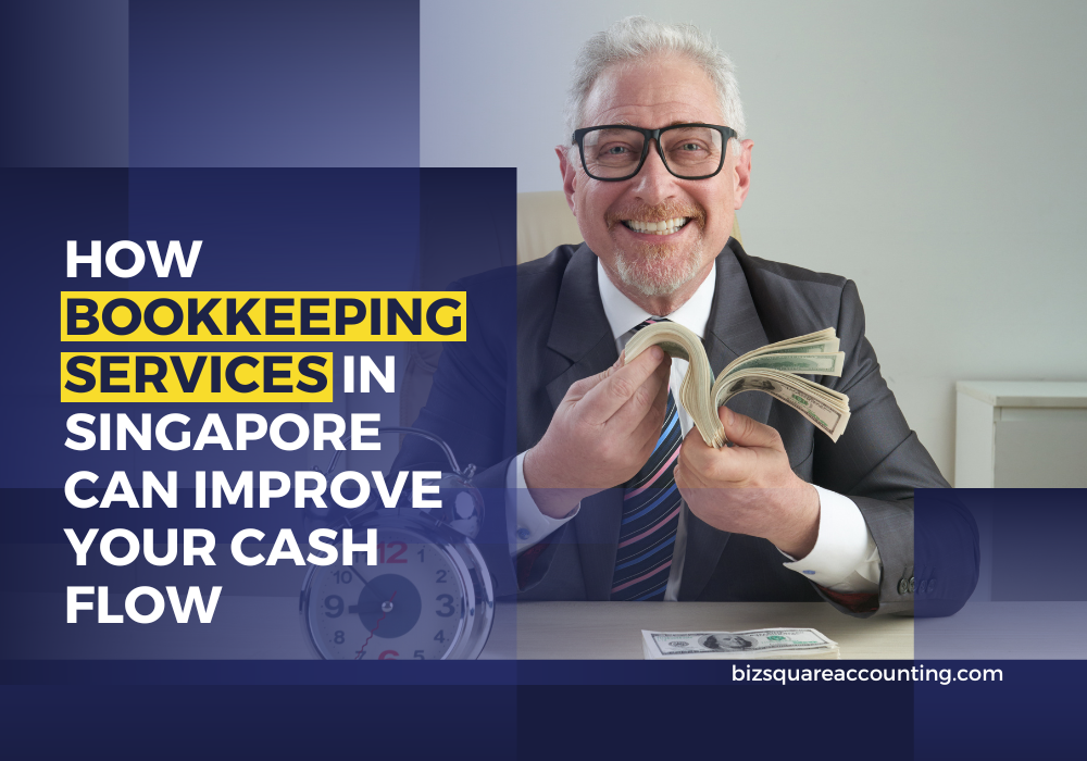 How Bookkeeping Services In Singapore Can Improve Your Cash Flow