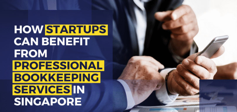 How Startups Can Benefit From Professional Bookkeeping Services In Singapore