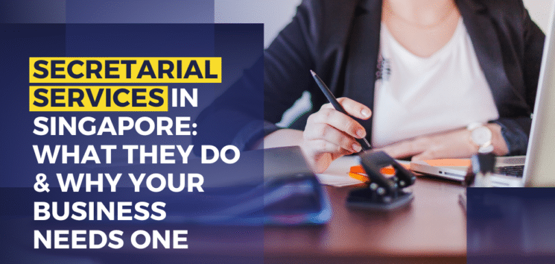 Secretarial Services In Singapore What They Do & Why Your Business Needs One