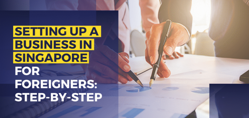 Setting Up A Business In Singapore For Foreigners Step By Step