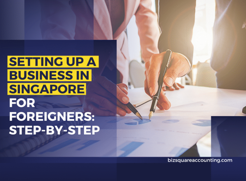Setting Up A Business In Singapore For Foreigners Step By Step
