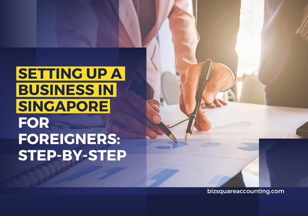 Setting Up A Business In Singapore For Foreigners Step By Step