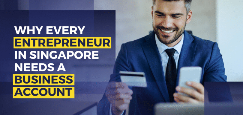 Why Every Entrepreneur In Singapore Needs A Business Account