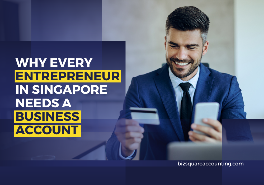 Why Every Entrepreneur In Singapore Needs A Business Account