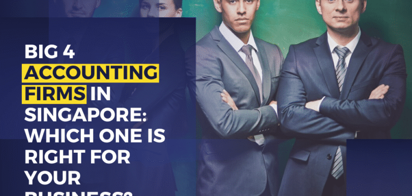 Big 4 Accounting Firms in Singapore Which One is Right for Your Business