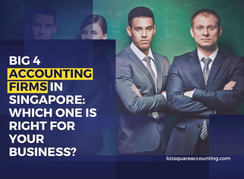 Big 4 Accounting Firms in Singapore Which One is Right for Your Business