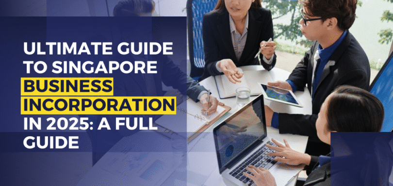 Ultimate Guide to Singapore Business Incorporation in 2025 A Full Guide