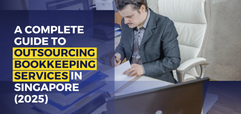 A Complete Guide to Outsourcing Bookkeeping Services in Singapore (2025)