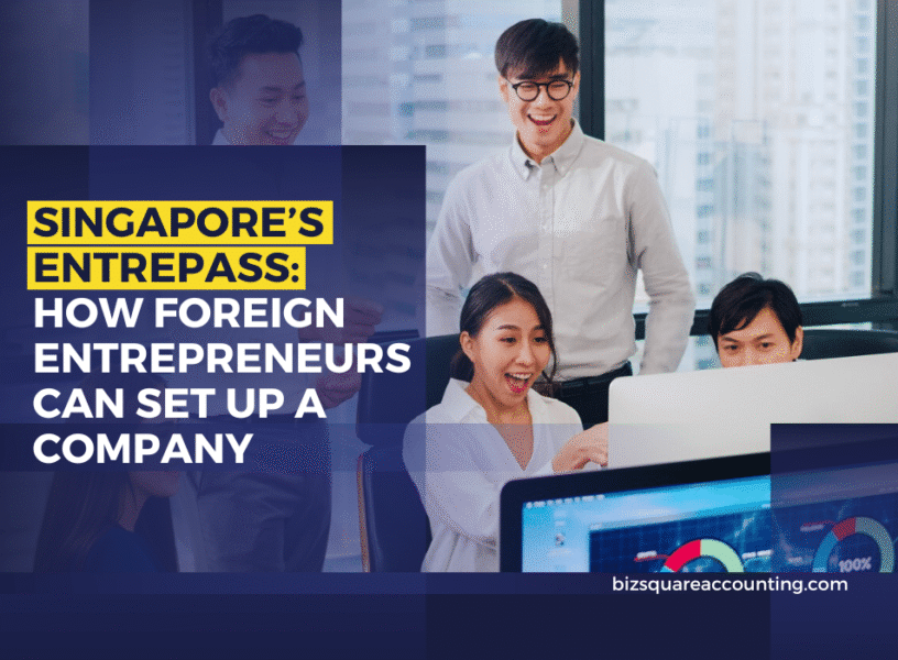 Singapore’s EntrePass How Foreign Entrepreneurs Can Set Up a Company