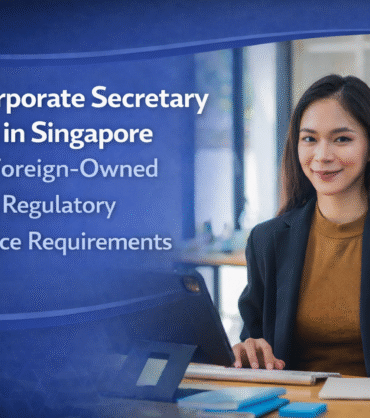 How Corporate Secretary Services in Singapore Support Foreign-Owned Company Regulatory Compliance Requirements
