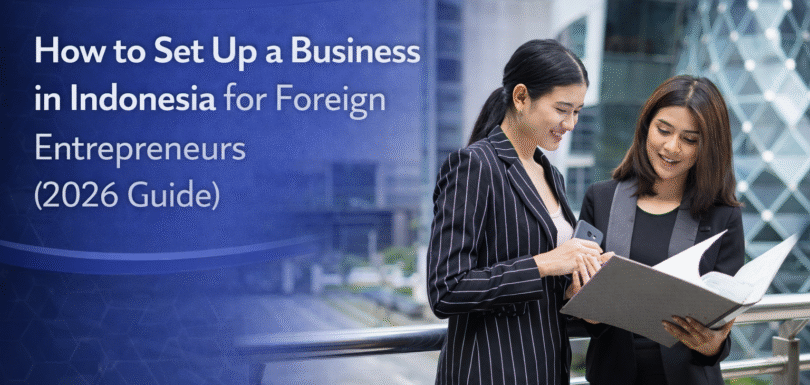 How to Set Up a Business in Indonesia for Foreign Entrepreneurs (2026 Guide)